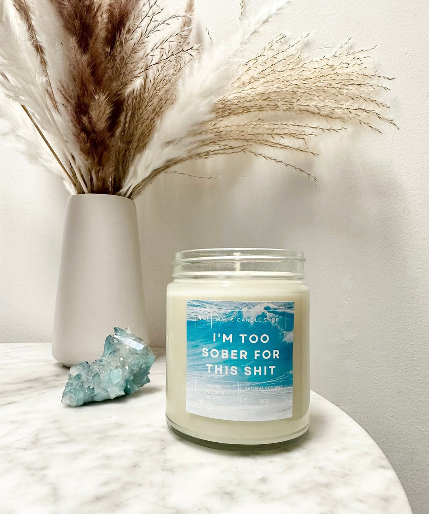 "I'M Too Sober for This Shit" Scented Sobriety Candle 